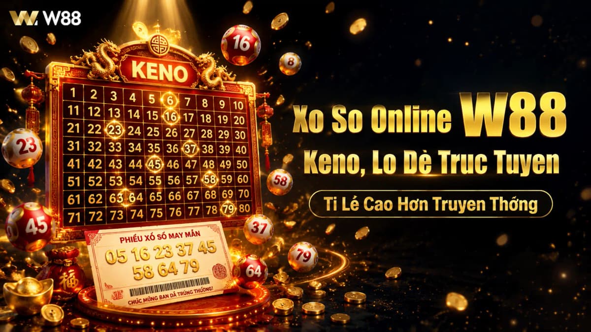 Xổ Số Online W88 — Keno, Lô Đề và Cách Chơi Trên Mạng 2026