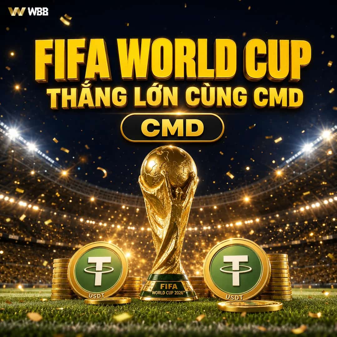 FIFA WORLD CUP – THẮNG LỚN CÙNG CMD (USDT)